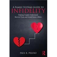 A Family Systems Guide to Infidelity by Peluso, Paul R., 9780415787772