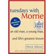 Tuesdays with Morrie An Old Man, A Young Man and Life's Greatest Lesson by Albom, Mitch, 9780739377772