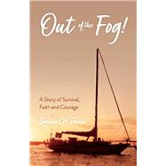 Out Of The Fog! A Story of Survival, Faith and Courage by Smith, Sandra CH, 9781098347772