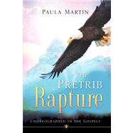 The Pretrib Rapture by Martin, Paula, 9781604777772