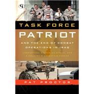 Task Force Patriot and the End of Combat Operations in Iraq by Proctor, Pat, 9781605907772