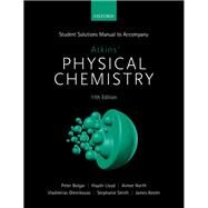 Student Solutions Manual to accompany Atkins' Physical Chemistry 11th  edition by Keeler, James; Bolgar, Peter; Lloyd, Haydn; North, Aimee; Oleinikovas, Vladimiras; Smith, Stephanie, 9780198807773