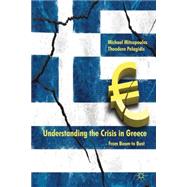 Understanding the Crisis in Greece From Boom to Bust by Pelagidis, Theodore; Mitsopoulos, Michael, 9780230237773