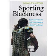 Sporting Blackness by Sheppard, Samantha N., 9780520307773