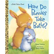 How Do Bunnies Take Baths? by Muldrow, Diane; Walker, David, 9780593127773