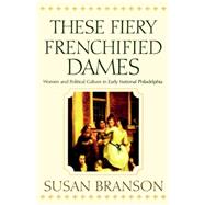 These Fiery Frenchified Dames by Branson, Susan, 9780812217773