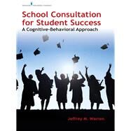 School Consultation for Student Success by Warren, Jeffrey M., Ph.d., 9780826177773