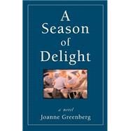 A Season of Delight by Greenberg, Joanne, 9780967447773