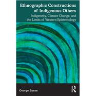 Ethnographic Constructions of Indigenous Others by George Byrne, 9781032377773