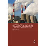 Corporate Strategy in Post-Communist Russia by Glazunov; Mikhail, 9781138477773