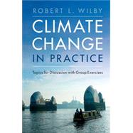 Climate Change in Practice by Wilby, Robert L., 9781316507773