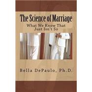 The Science of Marriage by Depaulo, Bella, Ph.d., 9781508597773