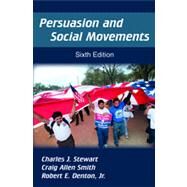 Persuasion and Social Movements by Stewart, Charles J.; Smith, Craig Allen; Denton, Robert E., Jr., 9781577667773