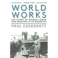 How the World Works by Cockshott, Paul, 9781583677773