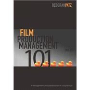 Film Production Management 101 by Patz, Deborah S., 9781932907773