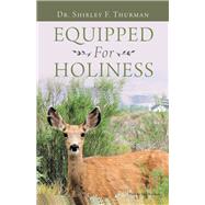 Equipped for Holiness by Thurman, Shirley F., 9781973667773