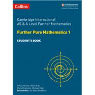 Cambridge International AS and A Level Further Mathematics Further Pure Mathematics 1 Student Book by Ball, Helen, 9780008257774