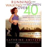 Running and Walking for Women Over 40 The Road to Sanity and Vanity by Switzer, Kathrine, 9780312187774