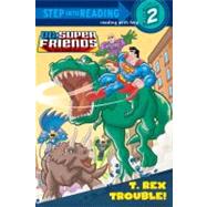 T. Rex Trouble! (DC Super Friends) by Shealy, Dennis R.; Doescher, Erik; DeCarlo, Mike; Tanguay, David, 9780375867774