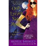 Only Lycans Need Apply : A Broken Heart Novel by Bardsley, Michele, 9780451237774