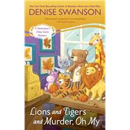 Lions and Tigers and Murder, Oh My by Swanson, Denise, 9780451477774
