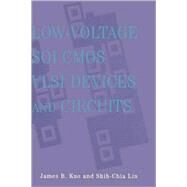 Low-Voltage Soi Cmos Vlsi Devices and Circuits by Kuo, James B.; Lin, Shih-Chia, 9780471417774