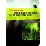 The Campfire Collection Ghosts, Beasts, and Things That Go Bump in the Night by Duane, Katherine, 9780811837774