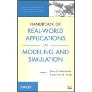 Handbook of Real-world Applications in Modeling and Simulation by Sokolowski, John A.; Banks, Catherine M., 9781118117774