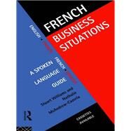 French Business Situations: A Spoken Language Guide by Williams; Stuart, 9781138157774
