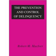 The Prevention and Control of Delinquency by Schrock,Jennifer, 9781138537774