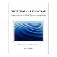 Discovering Your Essence Path, Book One: Your Essence Path and Other Quintessential Phenomena by Nicolay, E. M., 9781441477774