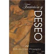 Traicin y deseo by Fernndez, Alfredo Cano, 9781506507774