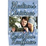 Madison's Christmas by Kauffman, Carol Ann, 9781523267774