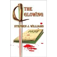 The Glowing by Williams, Stephen J., 9781883707774
