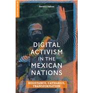 Digital Activism in the Mexican Nations by David S. Dalton, 9781978847774