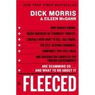 Fleeced: How Barack Obama, Media Mockery of Terrorist Threats, Liberals Who want to Kill Talk Radio, the Self-Serving Congress, Companies that Help Iran, and W by Morris, Dick, 9780061547775