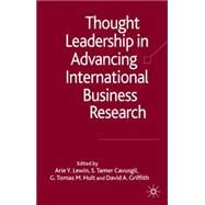 Thought Leadership in Advancing International Business Research by Lewin, Arie Y.; Cavusgil, S. Tamer; Hult, G. Tomas M.; Griffith, David A., 9780230217775