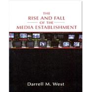 Rise and Fall of the Media Establishment by West,Darrell M., 9780312247775