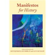 Manifestos for History by Morgan; Sue, 9780415377775