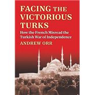 Facing the Victorious Turks by Andrew Orr, 9780700637775