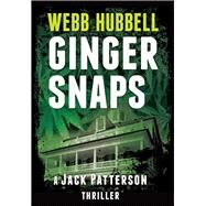 Ginger Snaps A Jack Patterson Thriller by Hubbell, Webb, 9780825307775