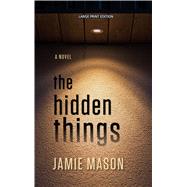 The Hidden Things by Mason, Jamie, 9781432867775