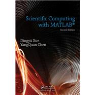 Scientific Computing with MATLAB, Second Edition by Xue; Dingyu, 9781498757775
