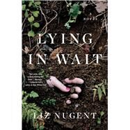 Lying in Wait by Nugent, Liz, 9781501167775