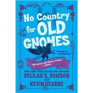 No Country for Old Gnomes by HEARNE, KEVINDAWSON, DELILAH S., 9781524797775
