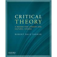Critical Theory A Reader for Literary and Cultural Studies by Parker, Robert Dale, 9780199797776