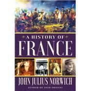 A History of France by Norwich, John Julius, 9780802147776