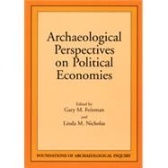 Archaeological Perspectives on Political Economies by Feinman, Gary M.; Nicholas, Linda M., 9780874807776