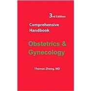 Comprehensive Handbook Obstetrics and Gynecology by Thomas Zheng, 9780982267776