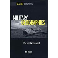 Military Geographies by Woodward, Rachel, 9781405127776